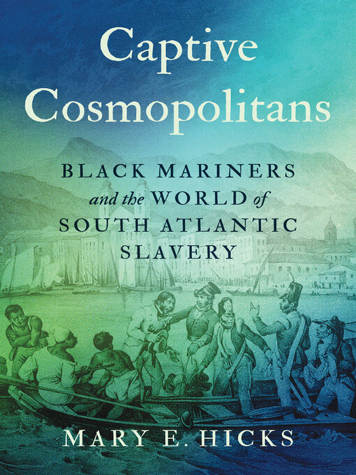 Title details for Captive Cosmopolitans by Mary E. Hicks - Available